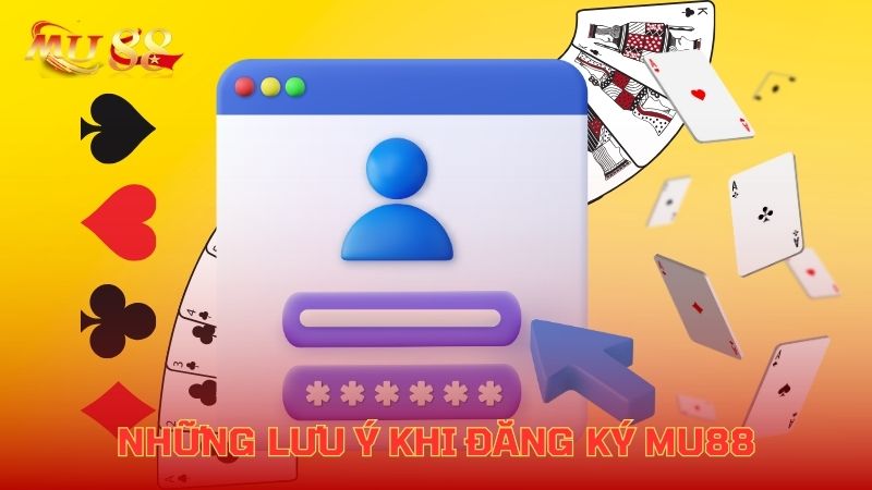 Những lưu ý khi đăng ký Mu88