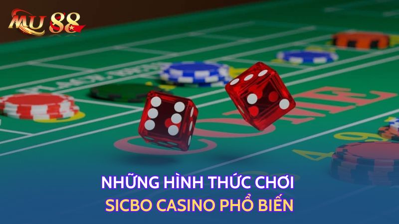 Những hình thức chơi tài xỉu casino phổ biến