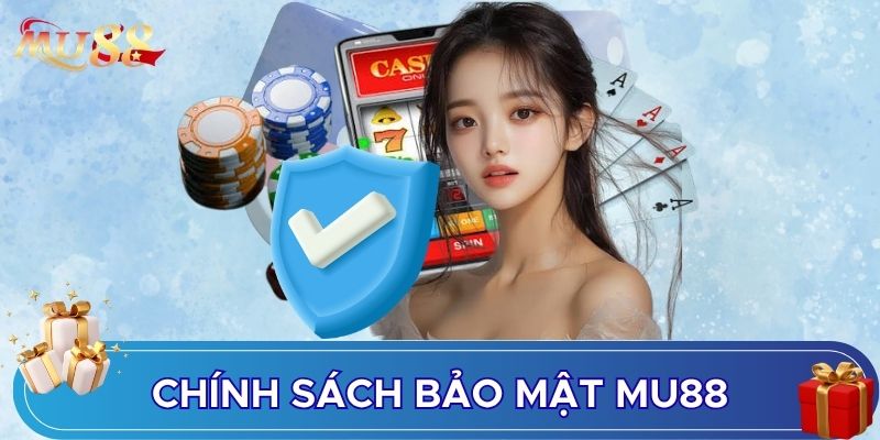 Chính sách bảo mật MU88 rất quan trọng