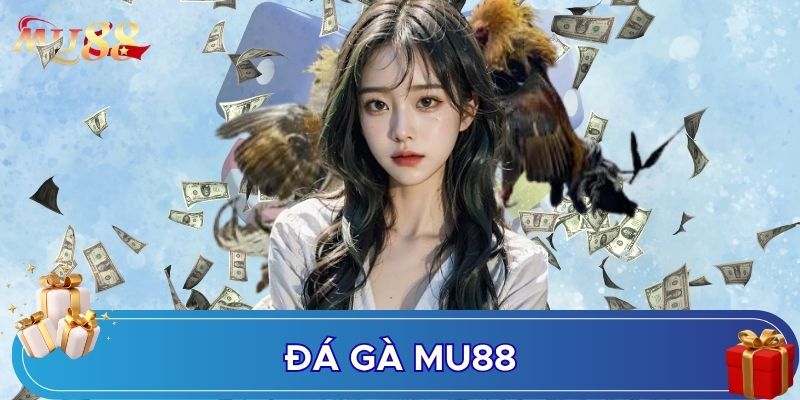Đá gà MU88 nổi bật