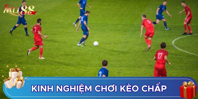 Kinh nghiệm chơi kèo chấp