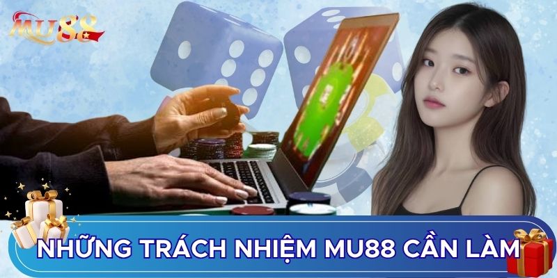 Những trách nhiệm của MU88 cần làm